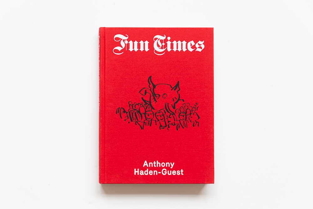 Anthony Haden-Guest: Fun Times – Further Chronicles of Now cover